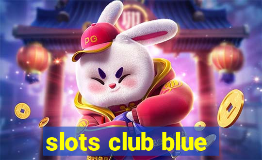 slots club blue