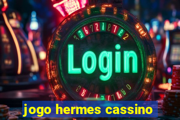 jogo hermes cassino