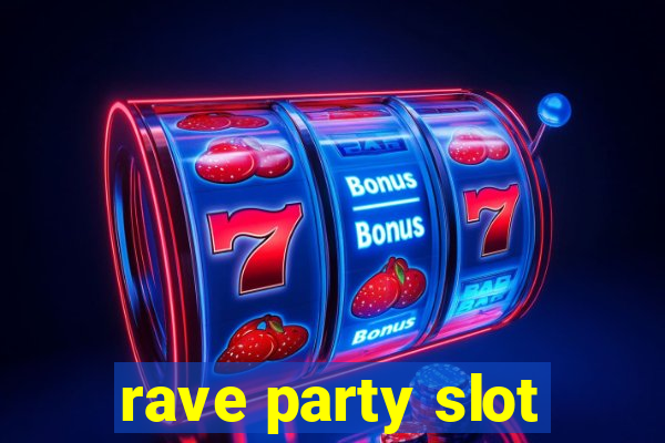 rave party slot