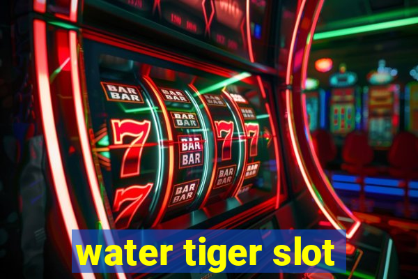 water tiger slot