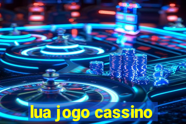 lua jogo cassino