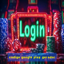 codigo google play gerador