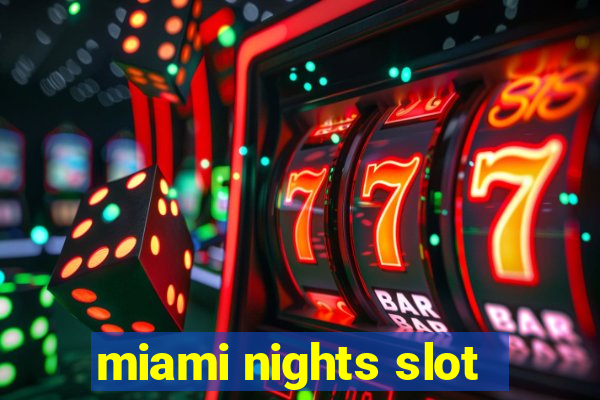 miami nights slot