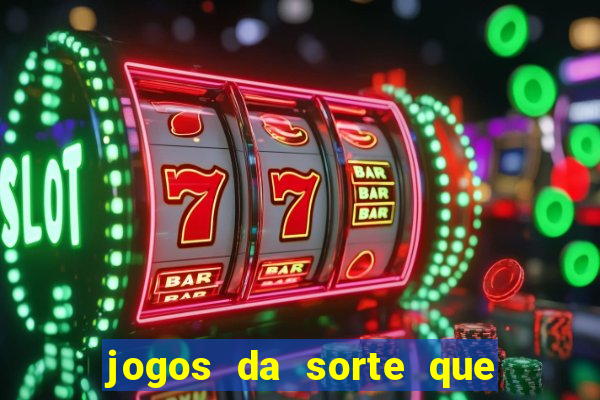 jogos da sorte que ganha dinheiro