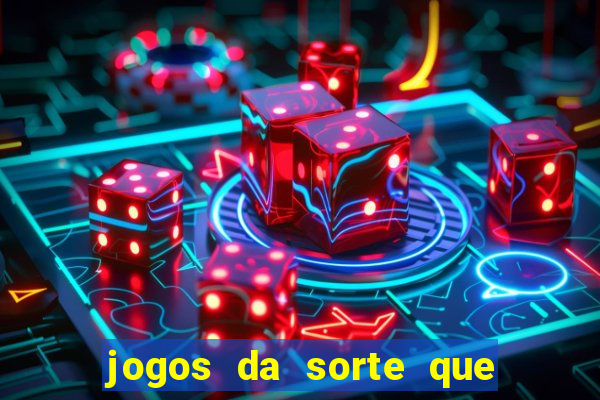 jogos da sorte que ganha dinheiro