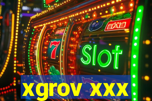 xgrov xxx