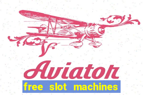 free slot machines to play no downloading