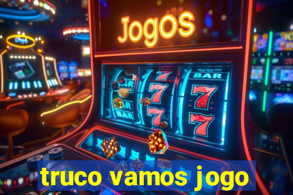 truco vamos jogo