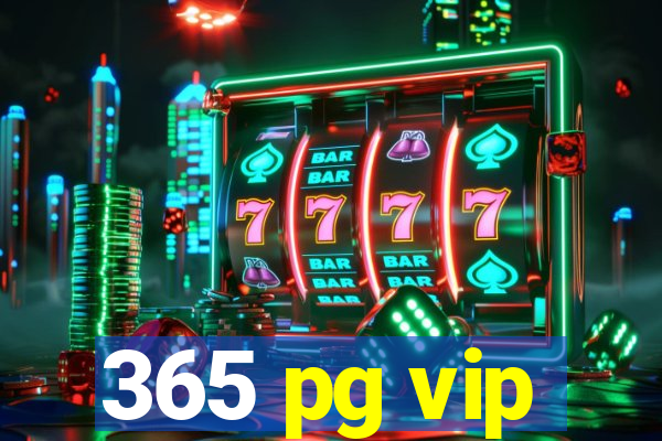 365 pg vip