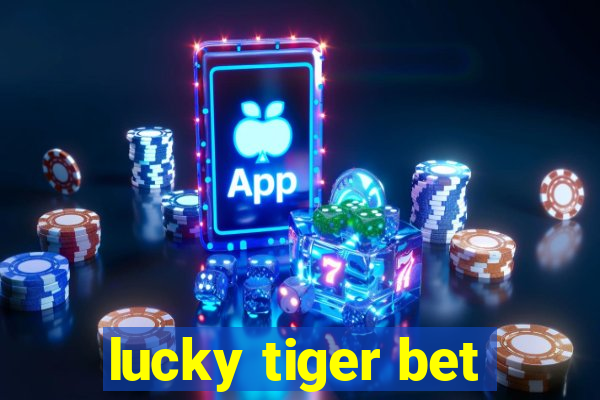 lucky tiger bet