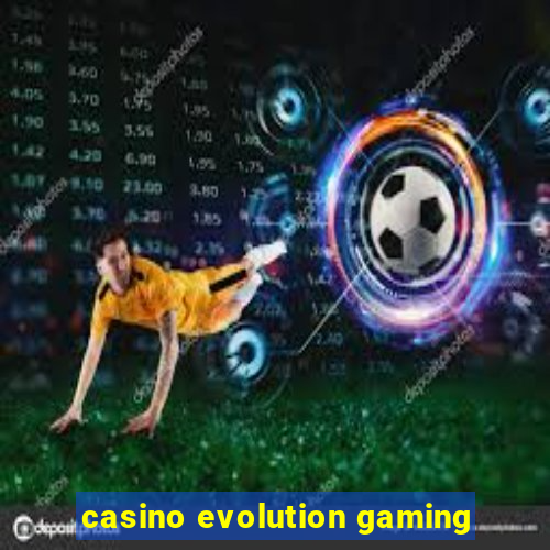 casino evolution gaming