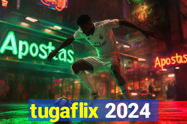 tugaflix 2024