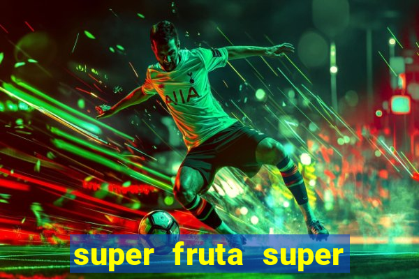 super fruta super fruit box onde comprar blox fruits showcase