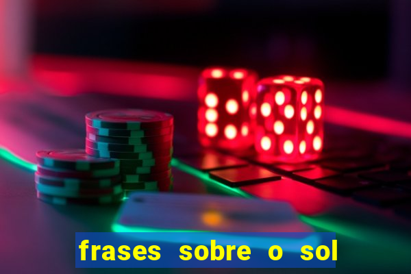 frases sobre o sol e a lua