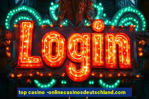 top casino -onlinecasinosdeutschland.com