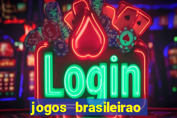 jogos brasileirao serie a