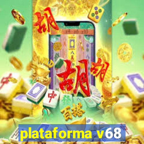 plataforma v68