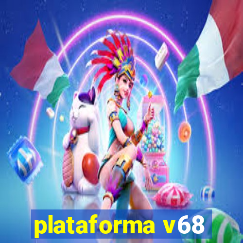 plataforma v68