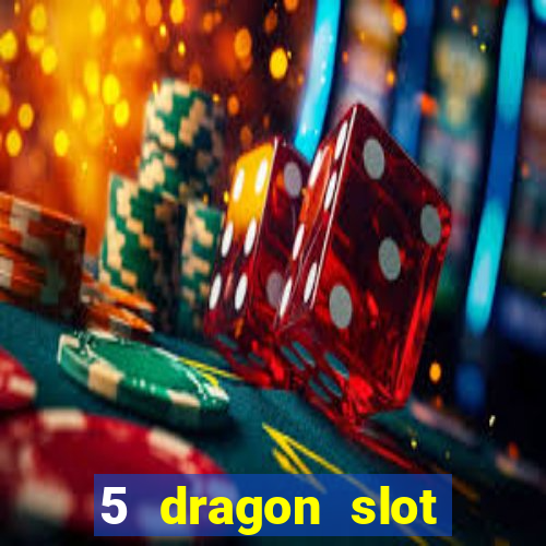 5 dragon slot machine free play