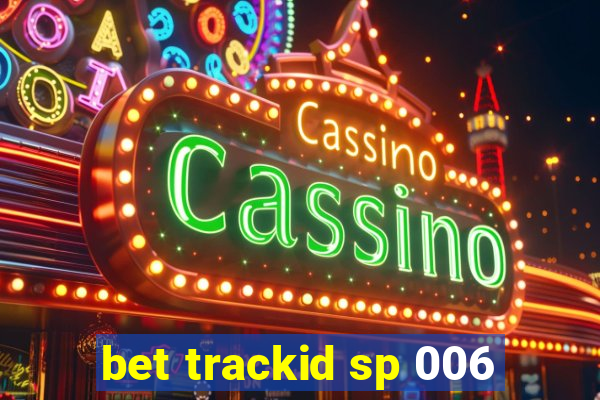 bet trackid sp 006