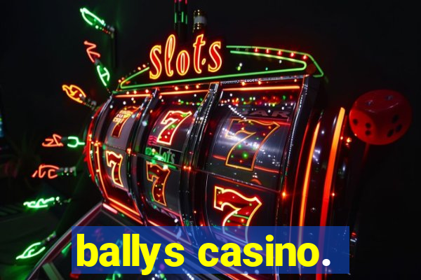 ballys casino.