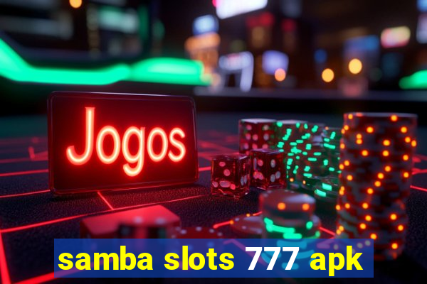 samba slots 777 apk