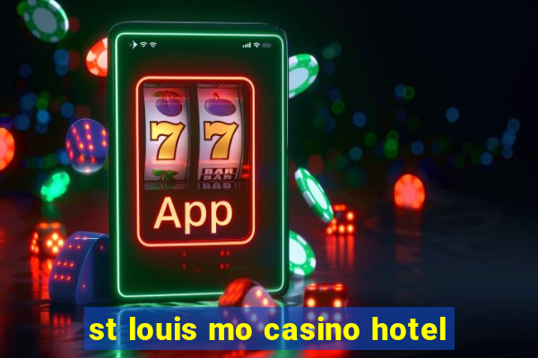 st louis mo casino hotel