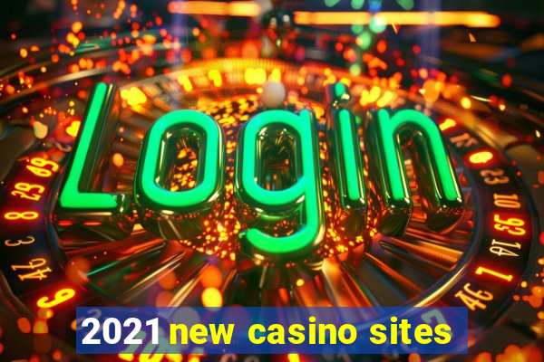 2021 new casino sites