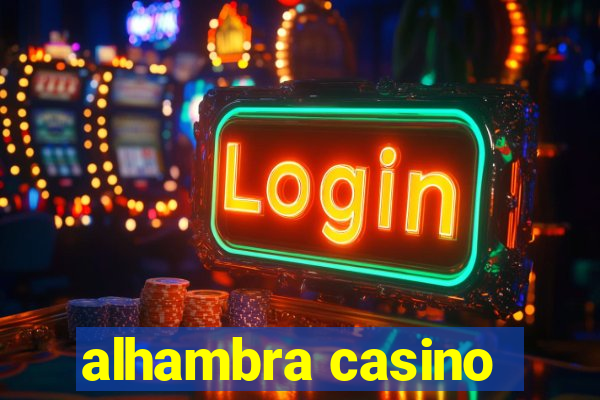 alhambra casino