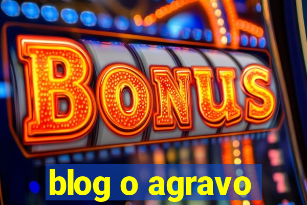 blog o agravo