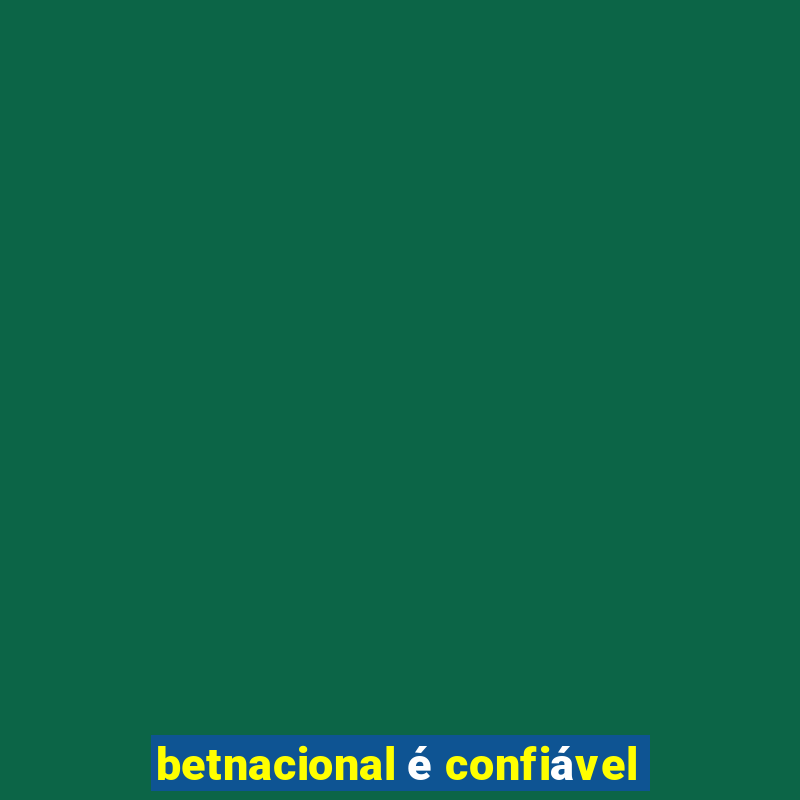 betnacional é confiável