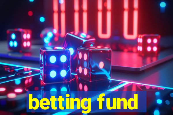 betting fund