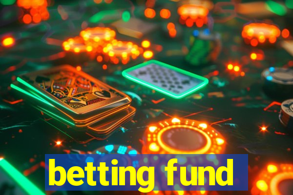 betting fund