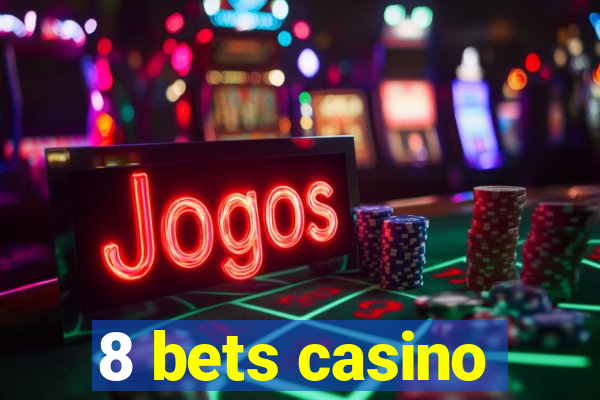 8 bets casino