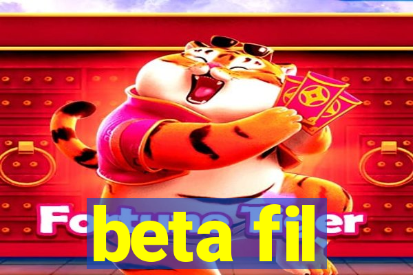 beta fil