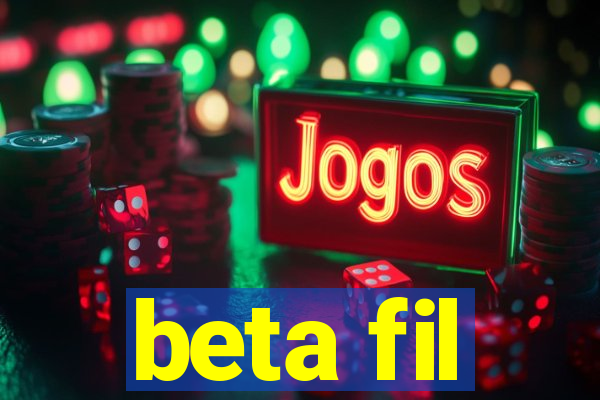 beta fil