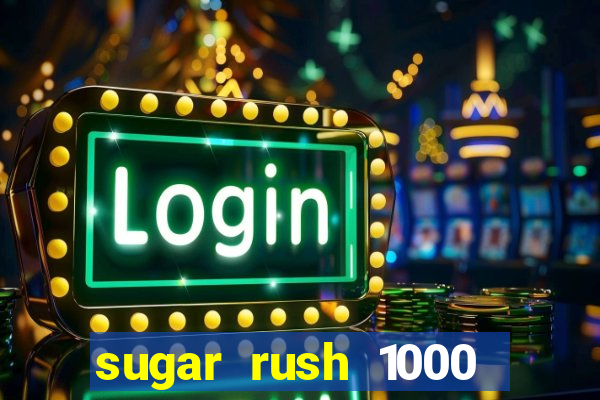 sugar rush 1000 slot demo