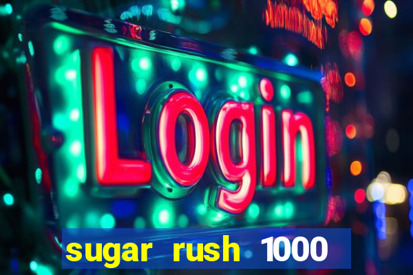 sugar rush 1000 slot demo