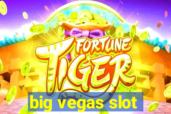 big vegas slot