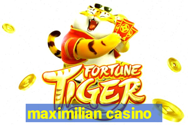 maximilian casino