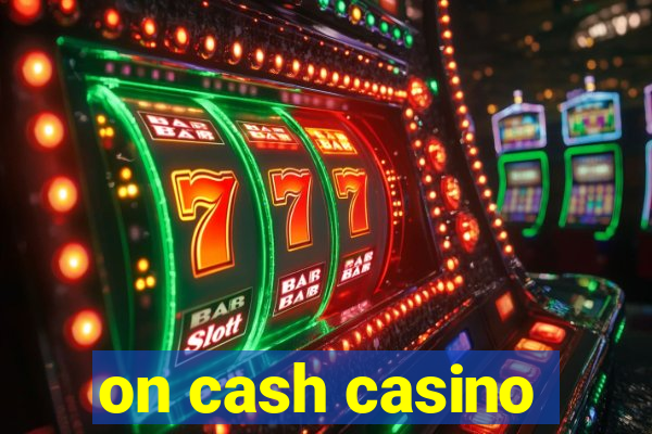 on cash casino