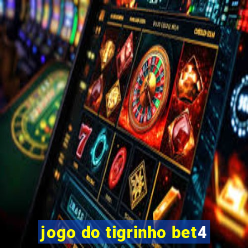 jogo do tigrinho bet4