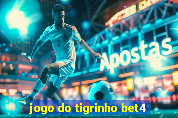 jogo do tigrinho bet4