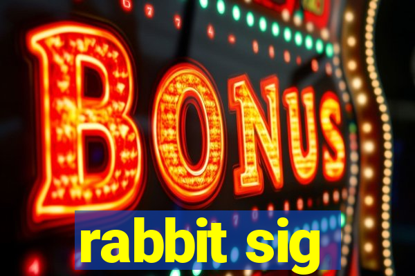 rabbit sig