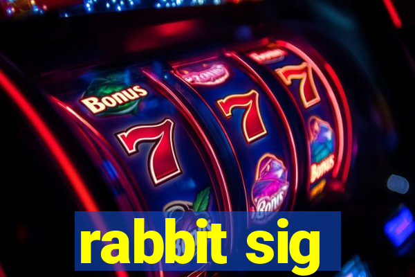 rabbit sig