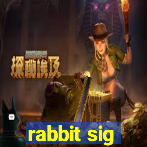 rabbit sig