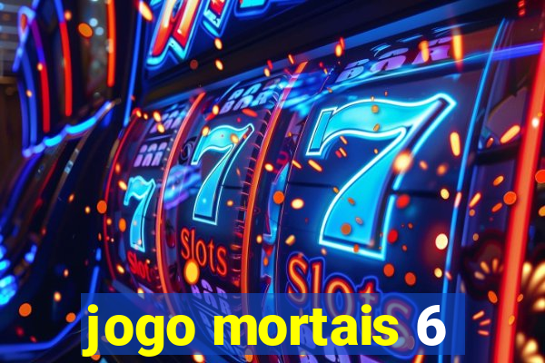 jogo mortais 6