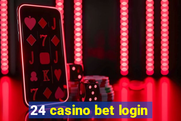 24 casino bet login