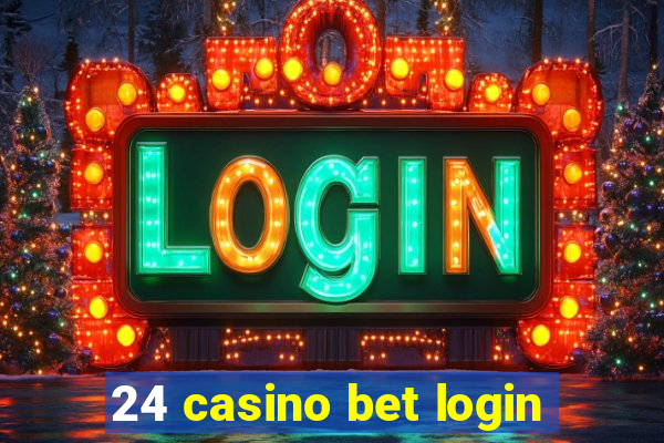 24 casino bet login