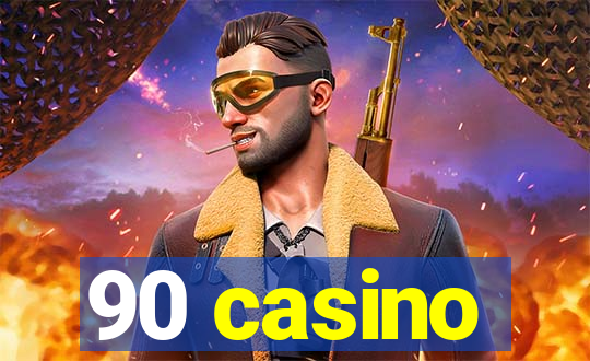 90 casino